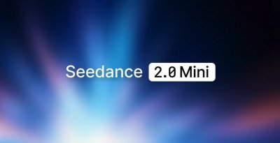成本砍半，字节跳动推出Seedance 2.0 Mini视频生成模