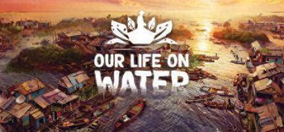 支持中文！《Our Life on Water》Steam页面上线 水上生